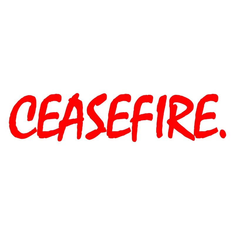 Ceasefire now