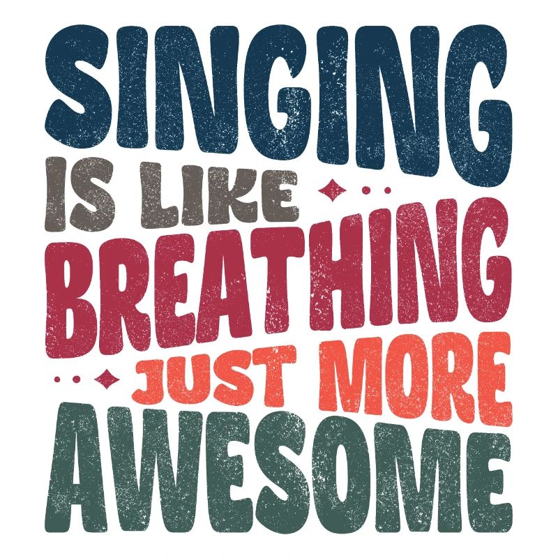 Singing is like breathing just more awesome