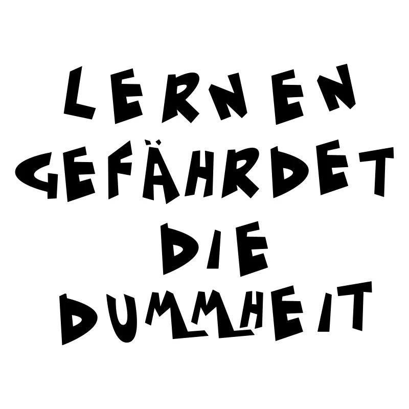 Lernen gefährdet die Dummheit