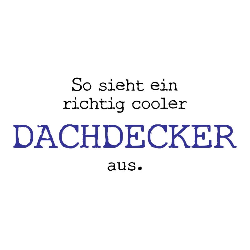 So sieht ein richtig cooler Dachdecker aus.