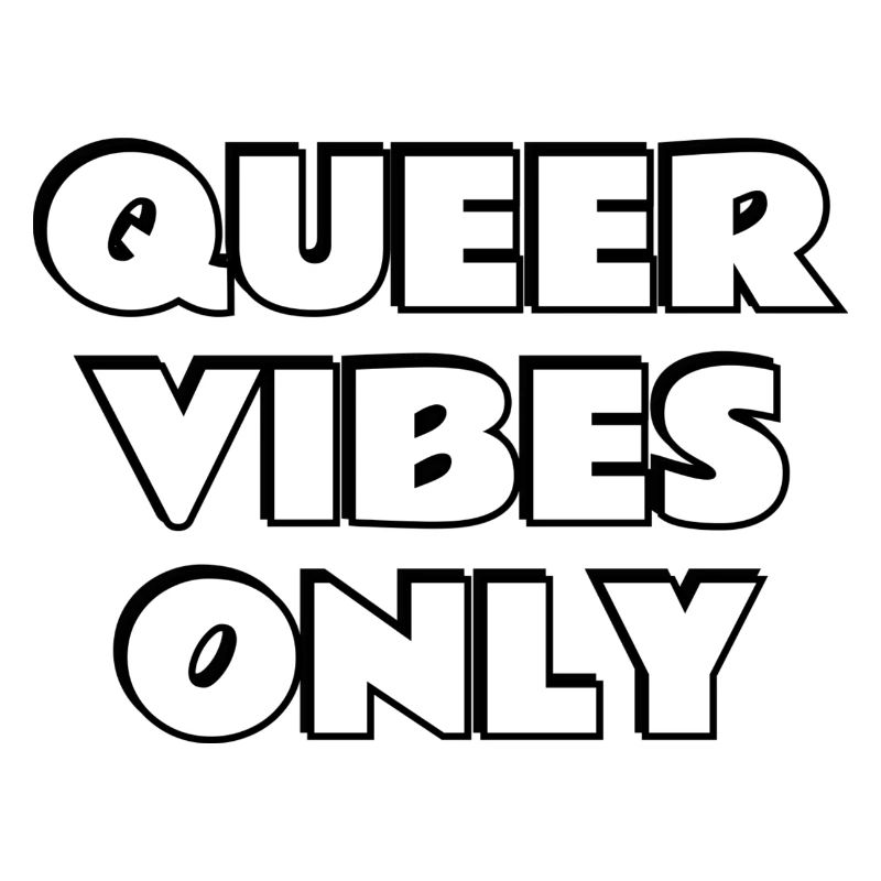 Queer Vibes Only
