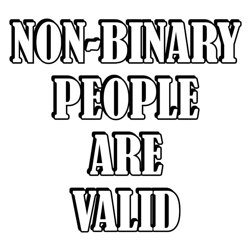 Non Binary People Are Valid