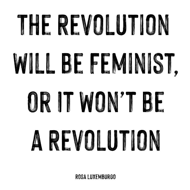 Die Revolution wird feministisch sein - Rosa Luxemburgo