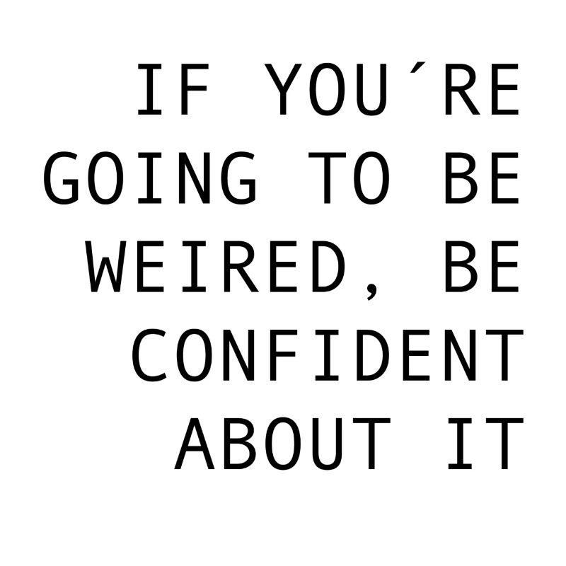 BE CONFIDENT