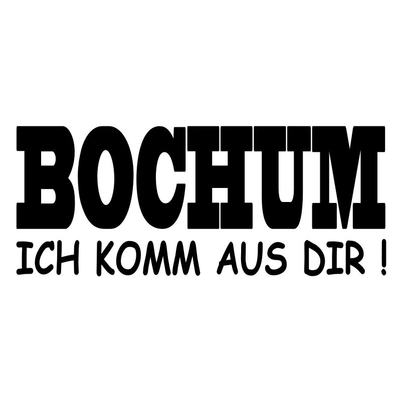 Bochum - Ich komm aus dir!