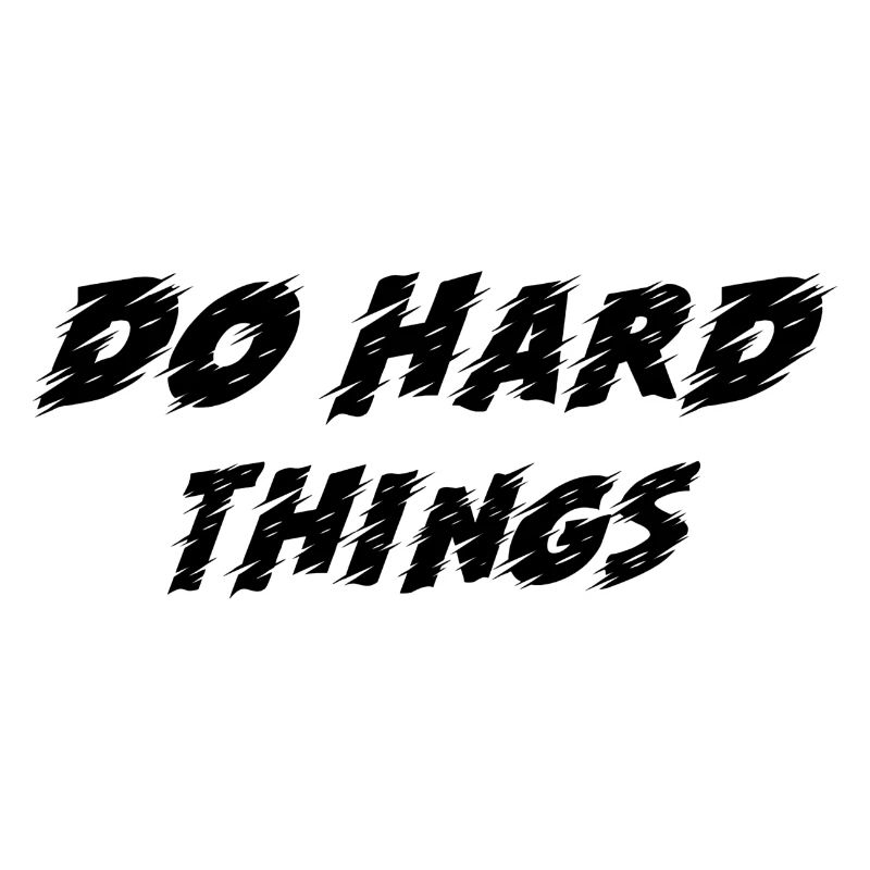 DO HARD THINGS