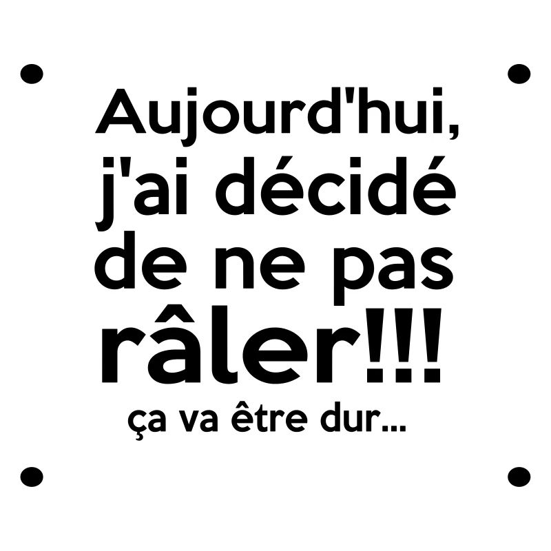j'ai décidé de...