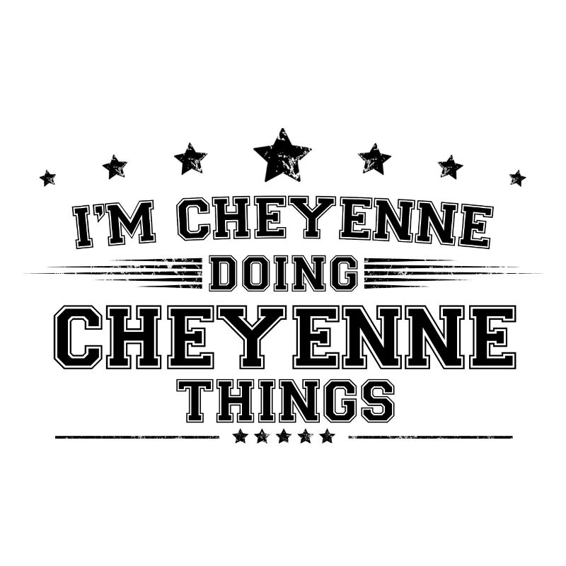 Ich bin Cheyenne, der Cheyenne-Dinge macht