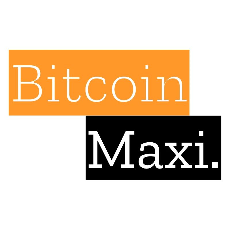 Bitcoin Maxi.