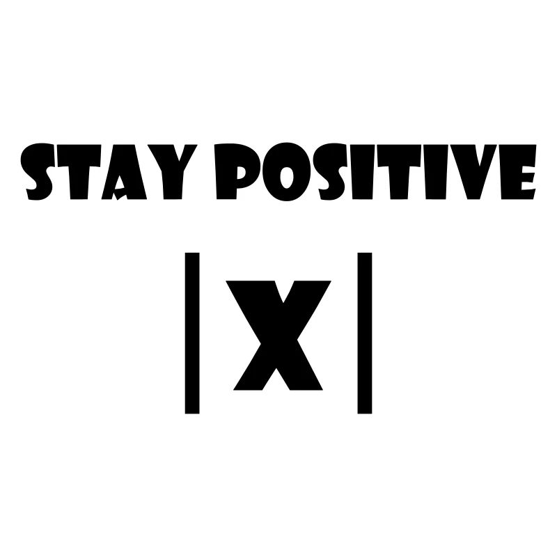 Stay positive - Shirt for Physics Mathematics Studies