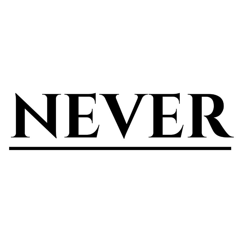 Never