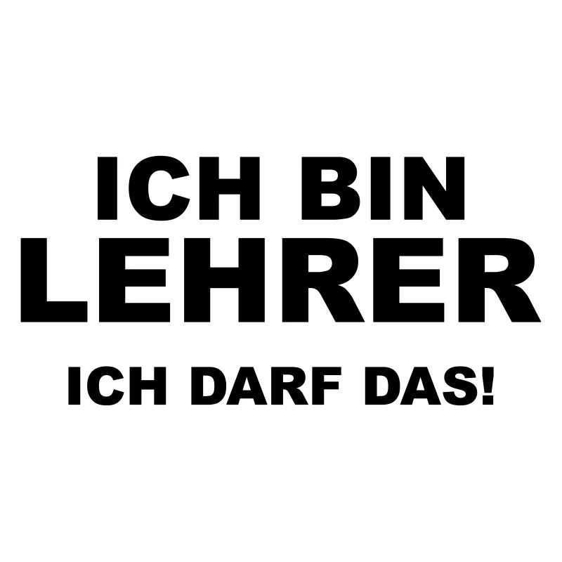 Ich bin Lehrer - Ich darf das!
