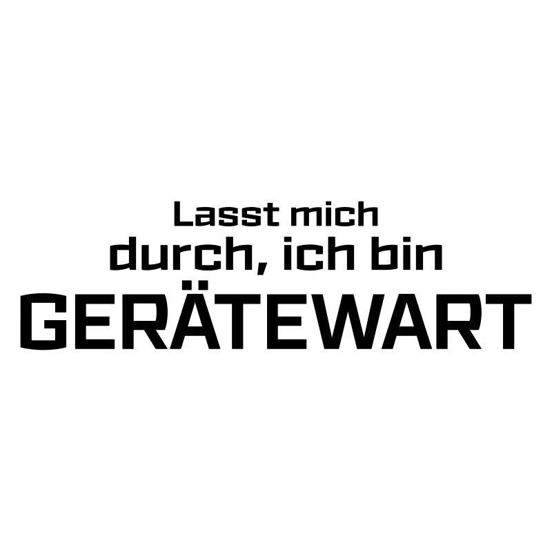 Lasst mich durch, ich bin Gerätewart