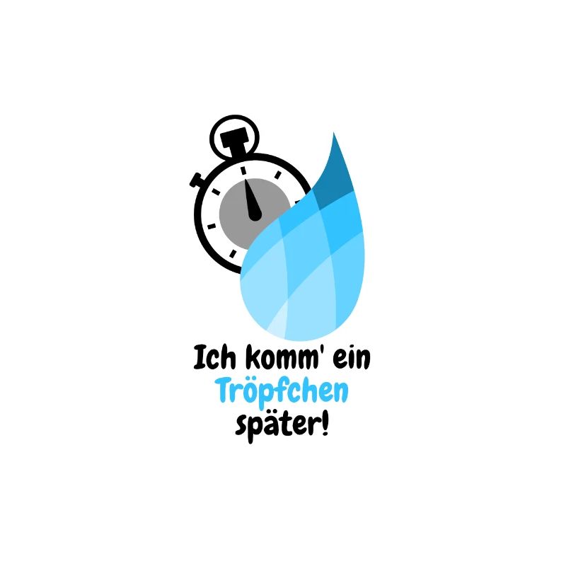 Ich komm ein Tröpfchen später