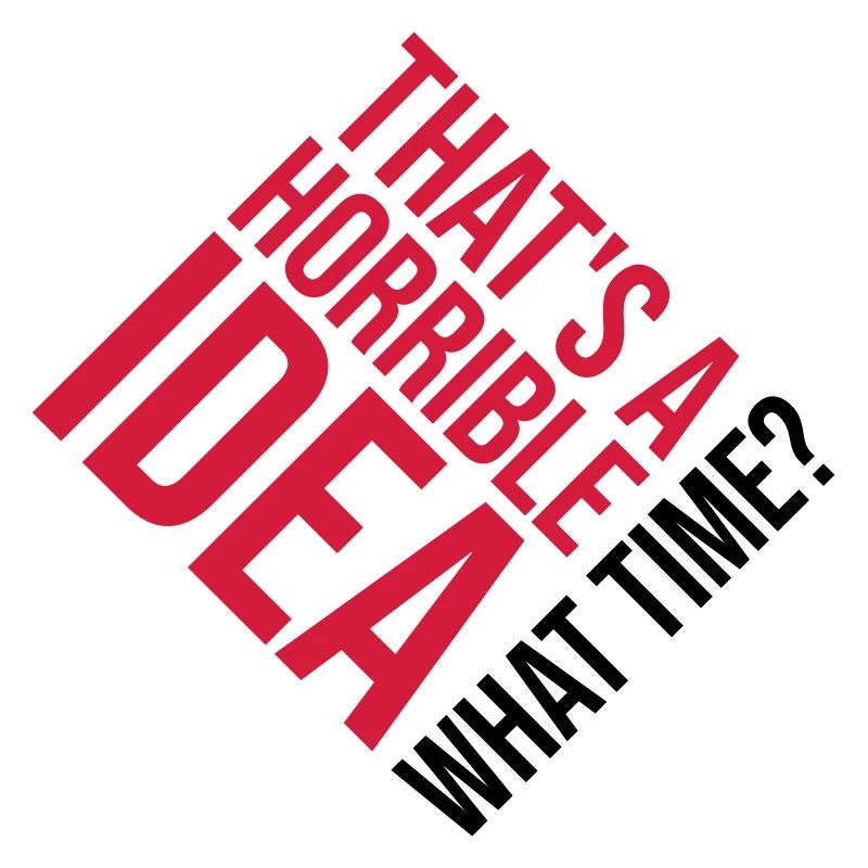 C’est une idée horrible