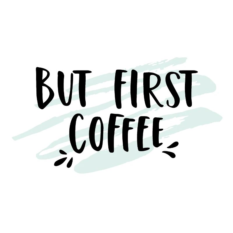 But First Coffee