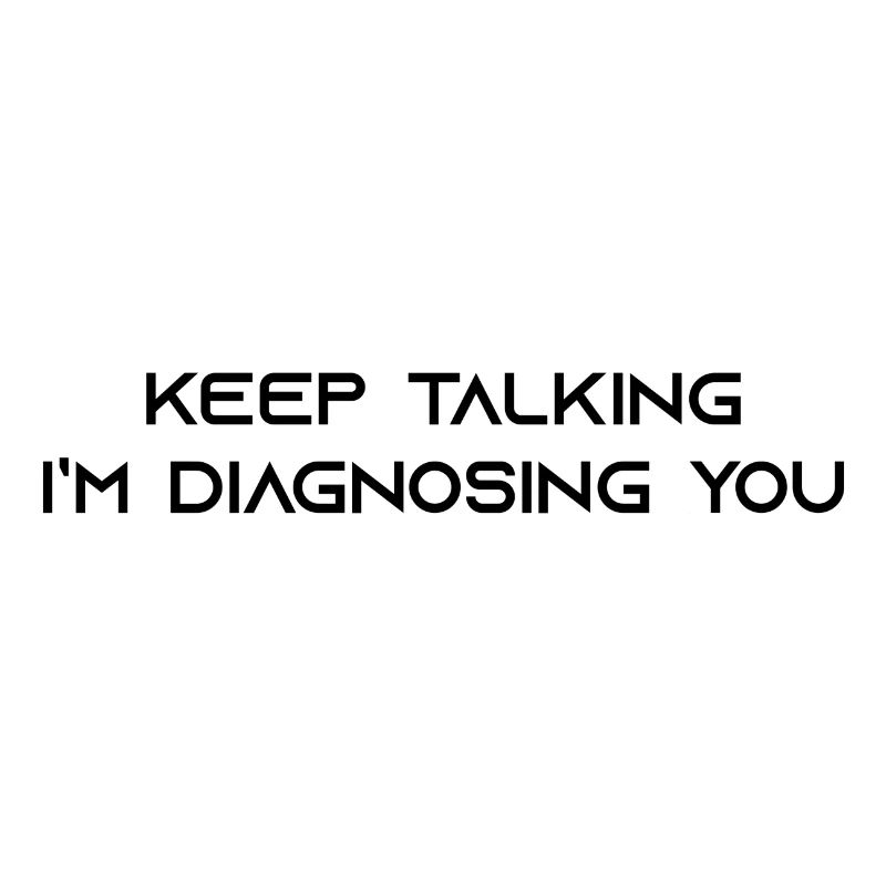 Keep Talking i`m diagnosing you gift
