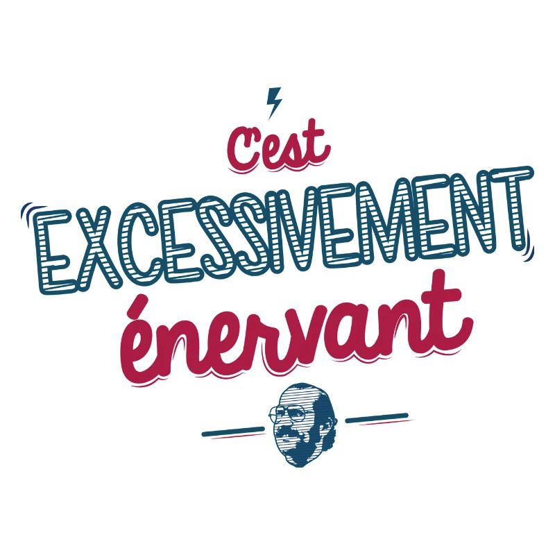C'est excessivement énervant