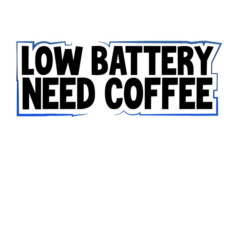 Coffee Lover Gift Low Battery Need Coffee Coffee