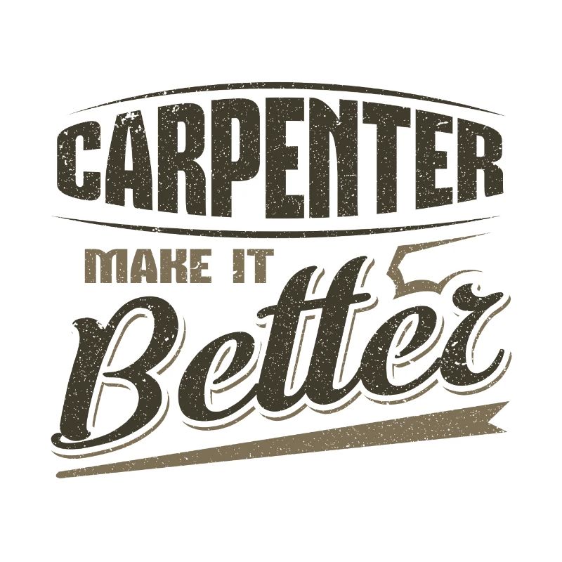 Carpenter Make it Better Carpenter Gift Ideas