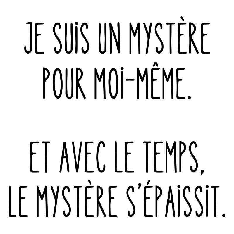 je suis un mystère pour moi-même