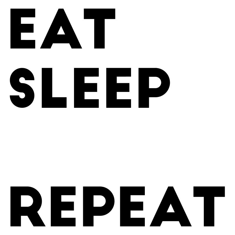 Fill in Eat Sleep Repeat saying text template