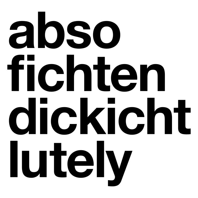 Absofichtendickichtlutely