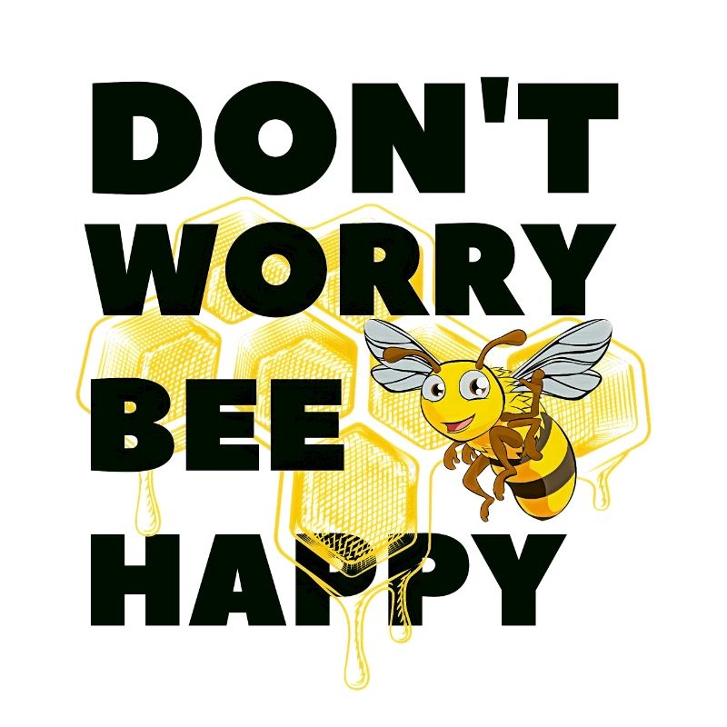 Don't worry Bee Happy