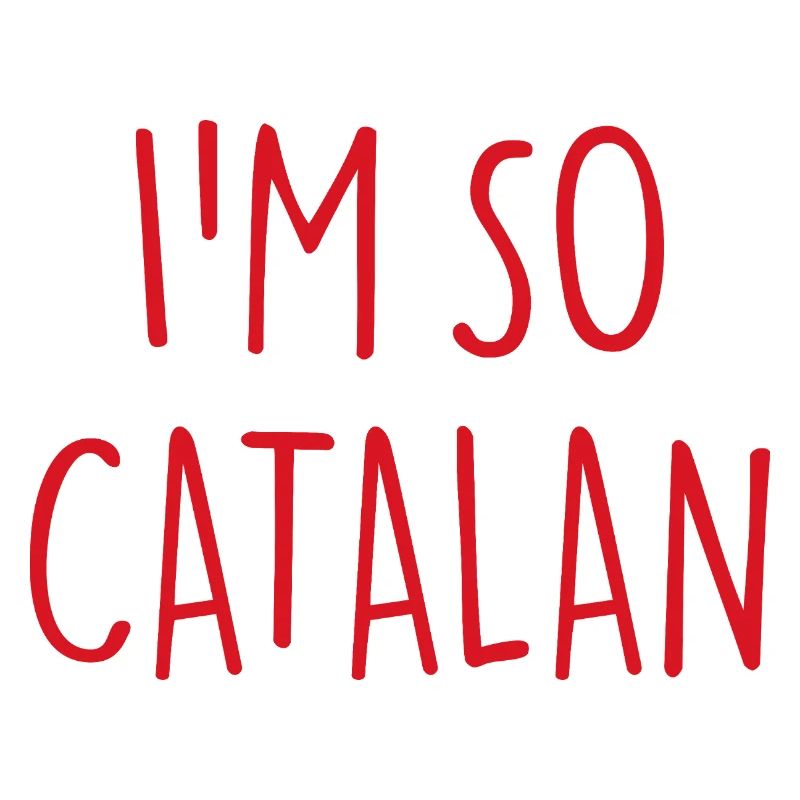 JE SUIS TELLEMENT CATALAN Catalogne catalane