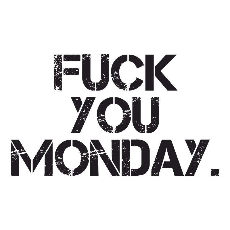 Fick dich Montag