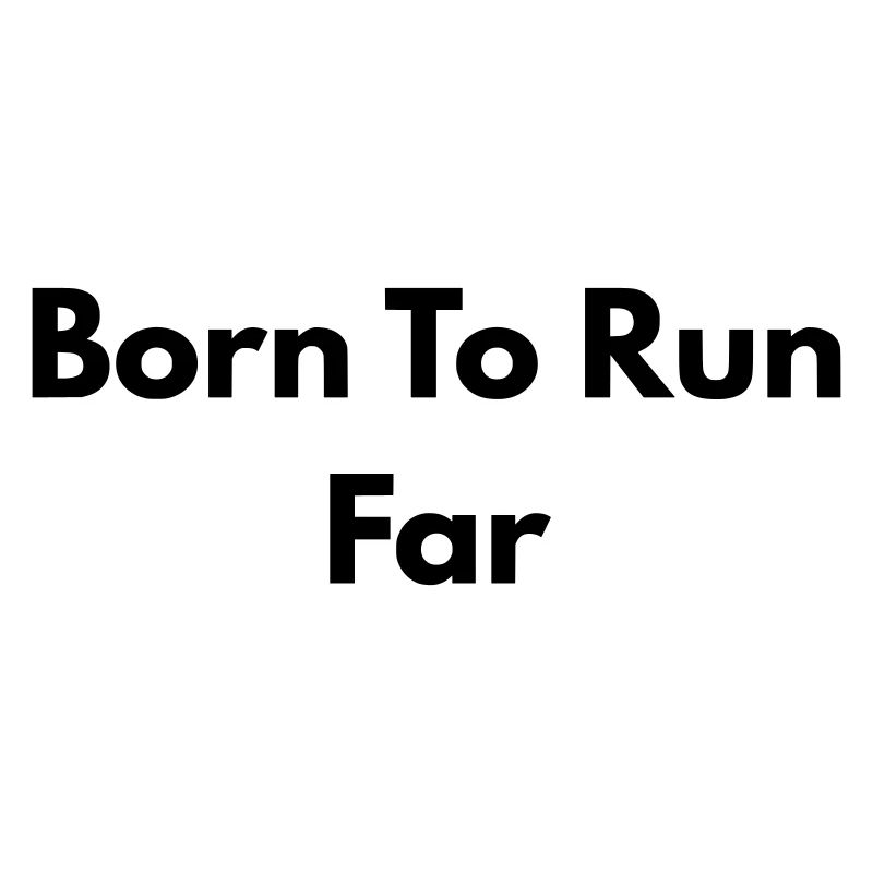 Born to run far