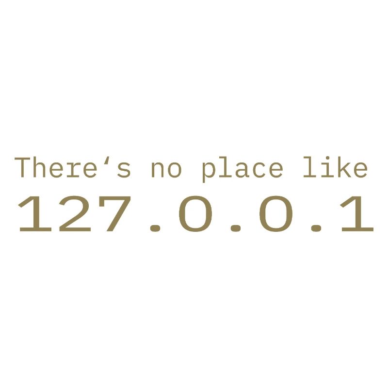Programmeur Nerd IT Aucun endroit comme Localhost