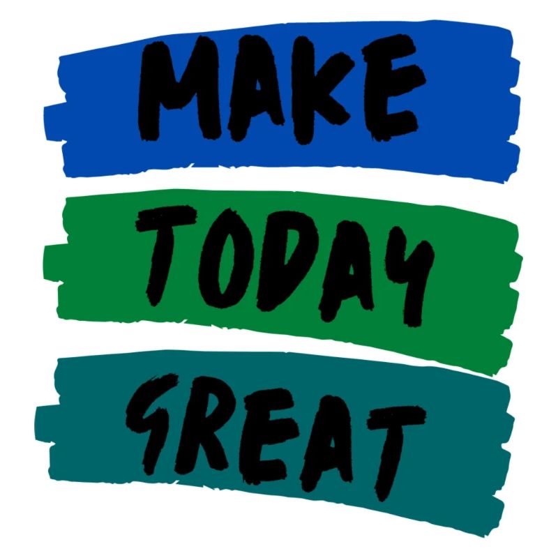 Make Today Great