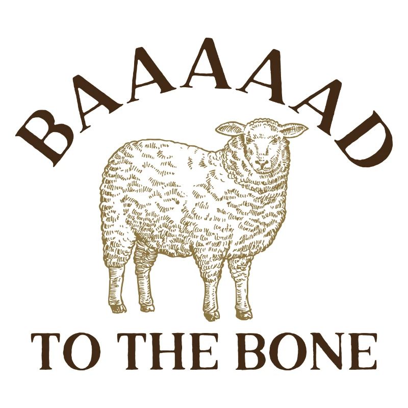 Baaaaad To The Bone