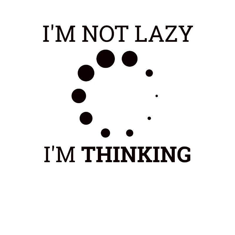 "Not Lazy, thinking" | Computer, Informatik