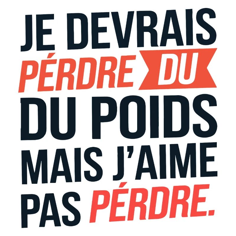 Je devrais perdre du poids mais j'aime pas perdre