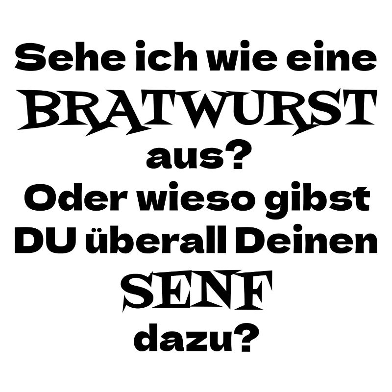 Sehe ich wie eine Bratwurst aus? Oder wieso Senf