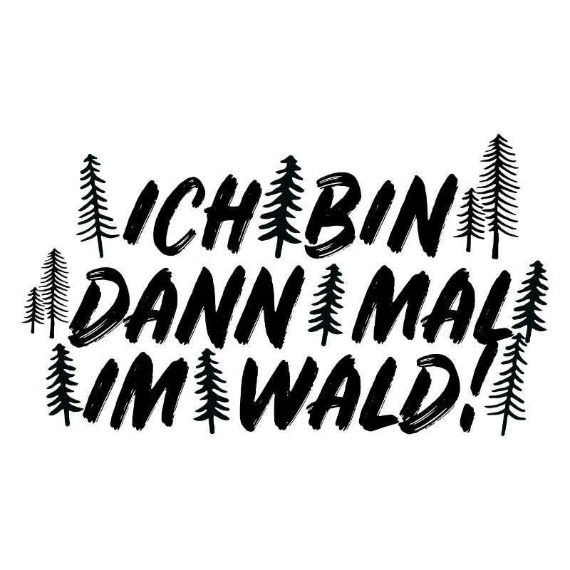 Ich bin dann mal im Wald Holzfäller Axt Spruch