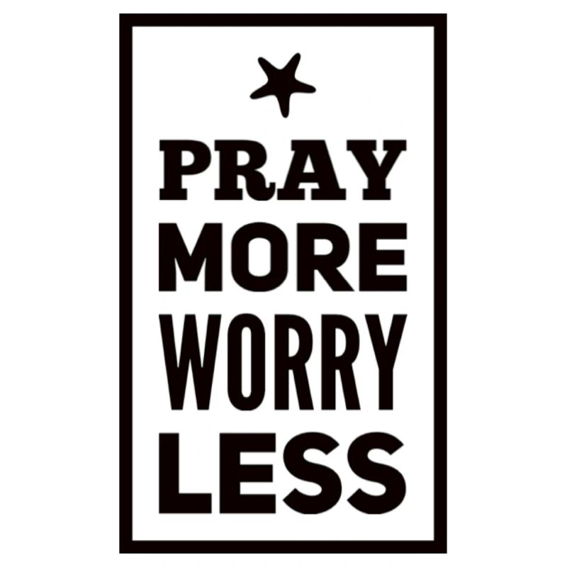 Pray More Worry Less