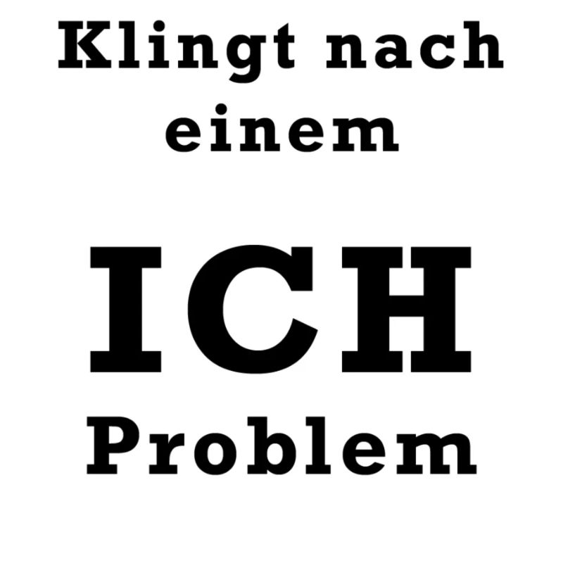 Ich Problem