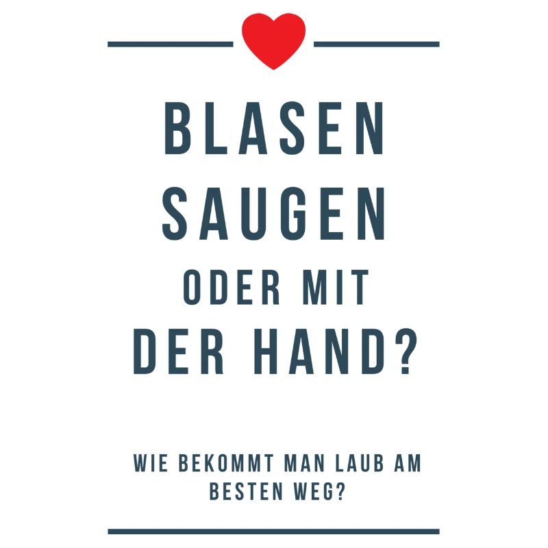 Blasen Saugen oder mit der Hand Laub Spruch Beste