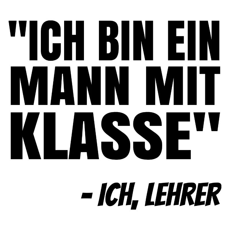 Ich Bin Ein Mann Mit Klasse Lehrer Pädagoge Schule