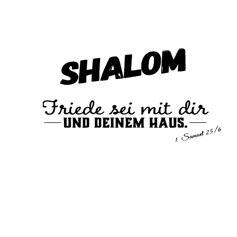 Shalom Friede sei mit dir und deinem Haus -> Bibel