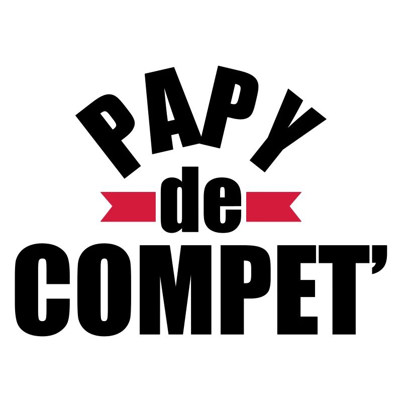 papy de compet' - cadeau papy - anniversaire papy