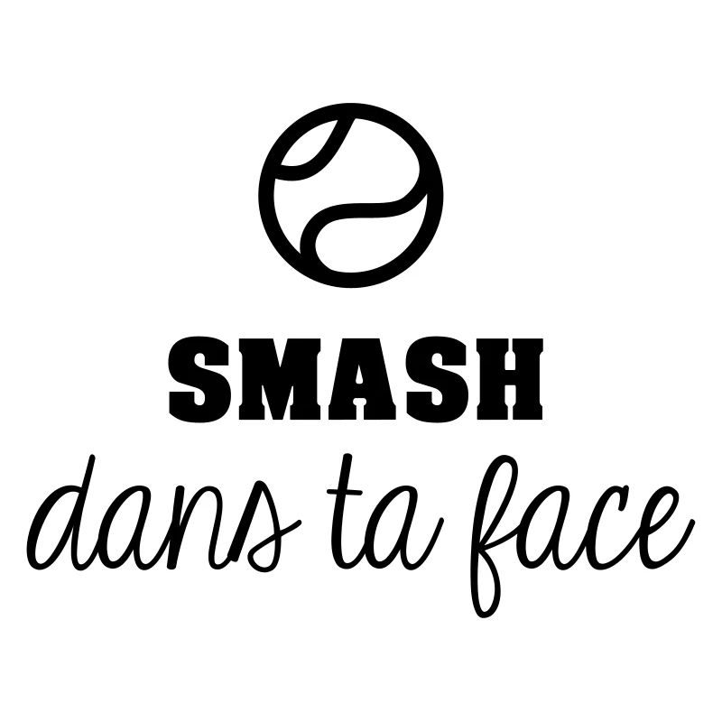 Smash dans ta face
