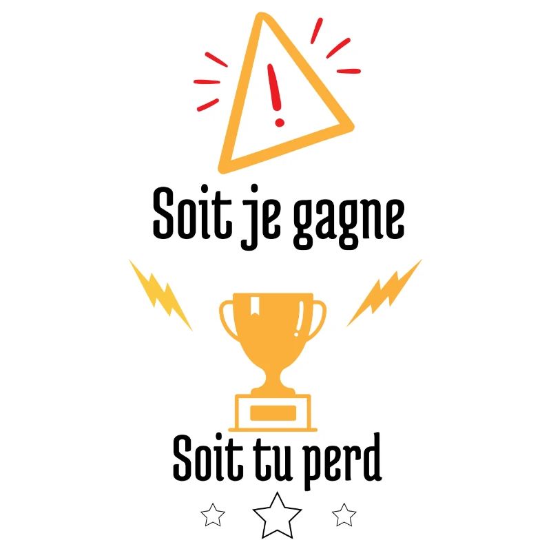 Soit je gagne soit tu perd