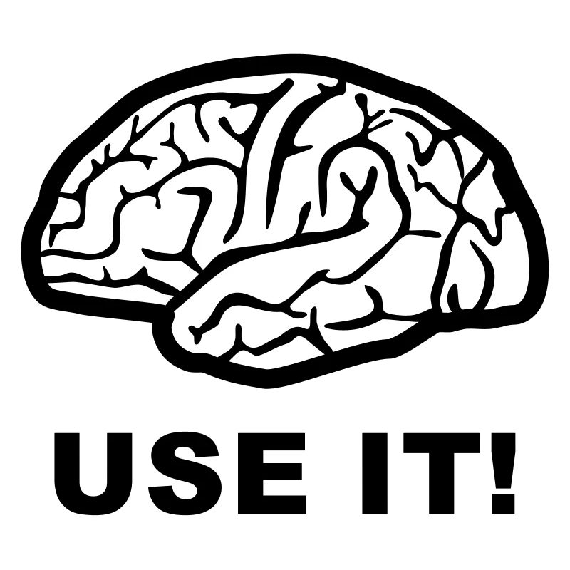 Brain - use it!