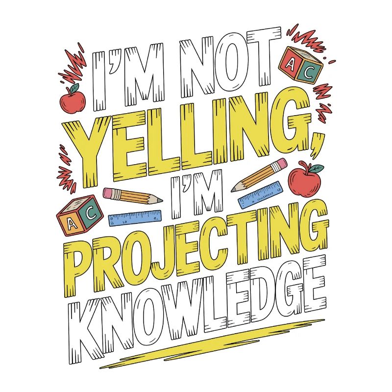 Elementary Teacher I'm Not Yelling Teaching Career