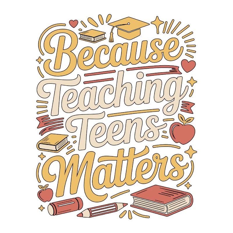 High School Teacher Because Teaching Education