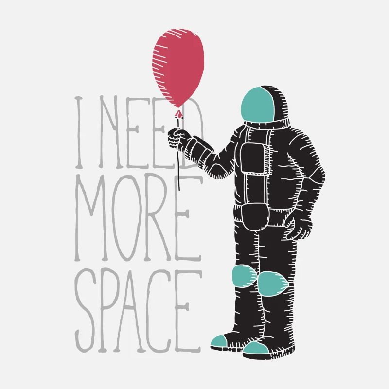 I need more space